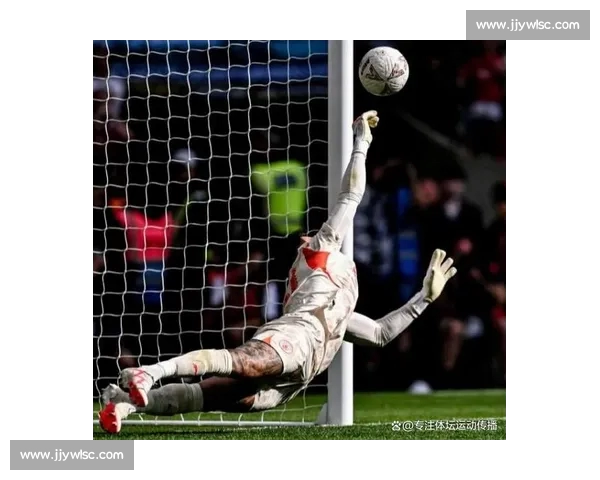 《门将是球队的最后堡垒 如何塑造一名顶级守门员的实力与心态》